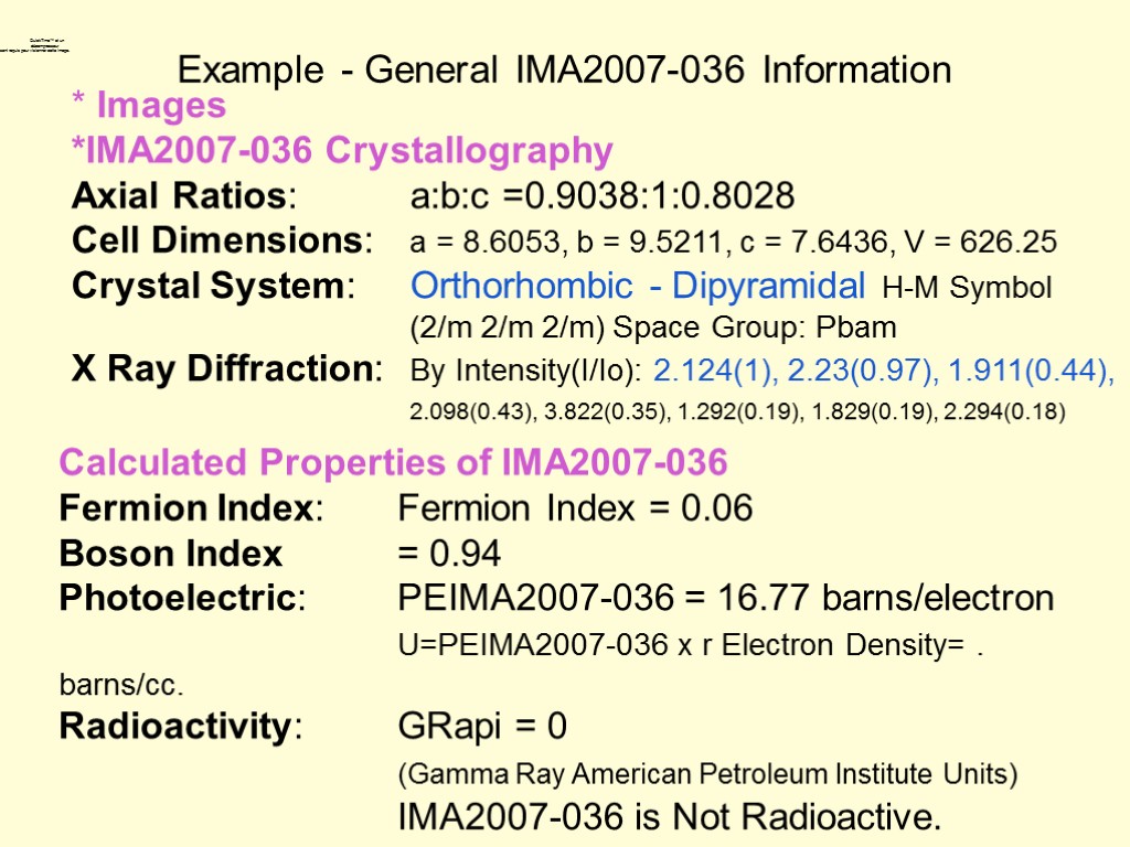 Example - General IMA2007-036 Information * Images *IMA2007-036 Crystallography Axial Ratios: a:b:c =0.9038:1:0.8028 Cell